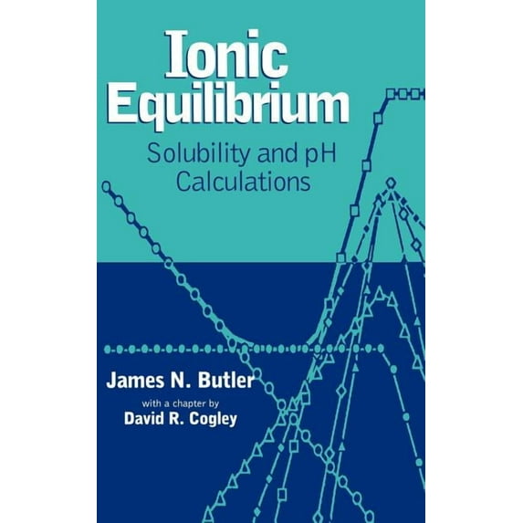 Ionic Equilibrium: Solubility and PH Calculations, (Hardcover)