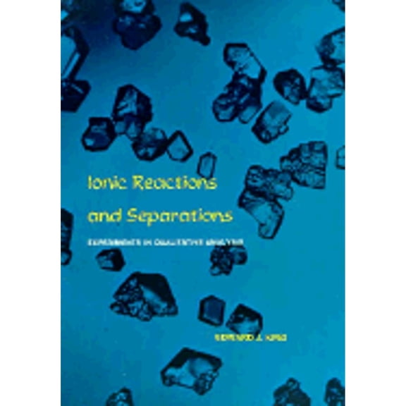 Pre-Owned Ionic Reactions and Separations Experiments in Qualitative Analysis (Hardcover) by Edward Jasper King