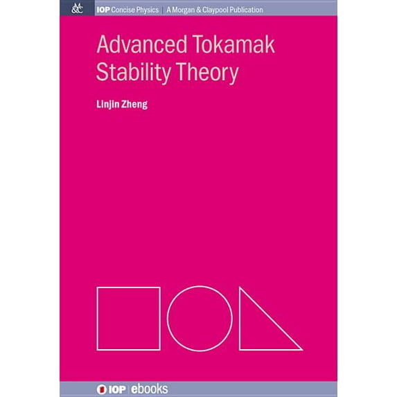Iop Concise Physics: Advanced Tokamak Stability Theory (Paperback)