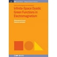 thumbnail image 1 of Iop Concise Physics: Infinite-Space Dyadic Green Functions in Electromagnetism (Hardcover), 1 of 1
