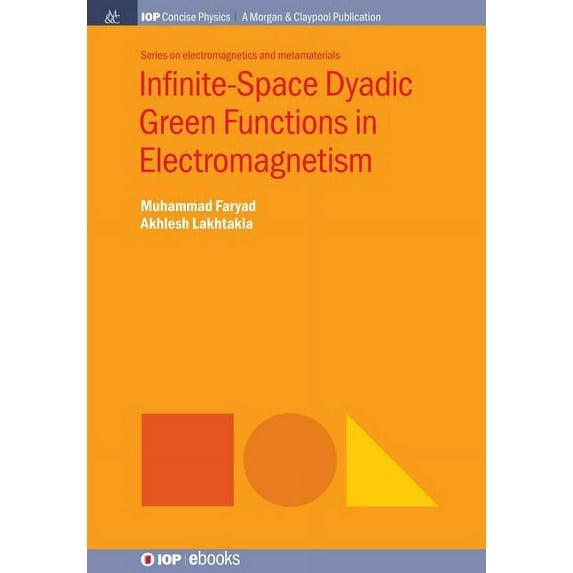 Iop Concise Physics: Infinite-Space Dyadic Green Functions in Electromagnetism (Hardcover)