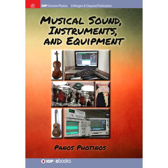 Iop Concise Physics Musical Sound, Instruments, and Equipment, (Hardcover)