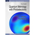 thumbnail image 1 of Iop Concise Physics: Quantum Metrology with Photoelectrons: Volume I: Foundations (Paperback), 1 of 1