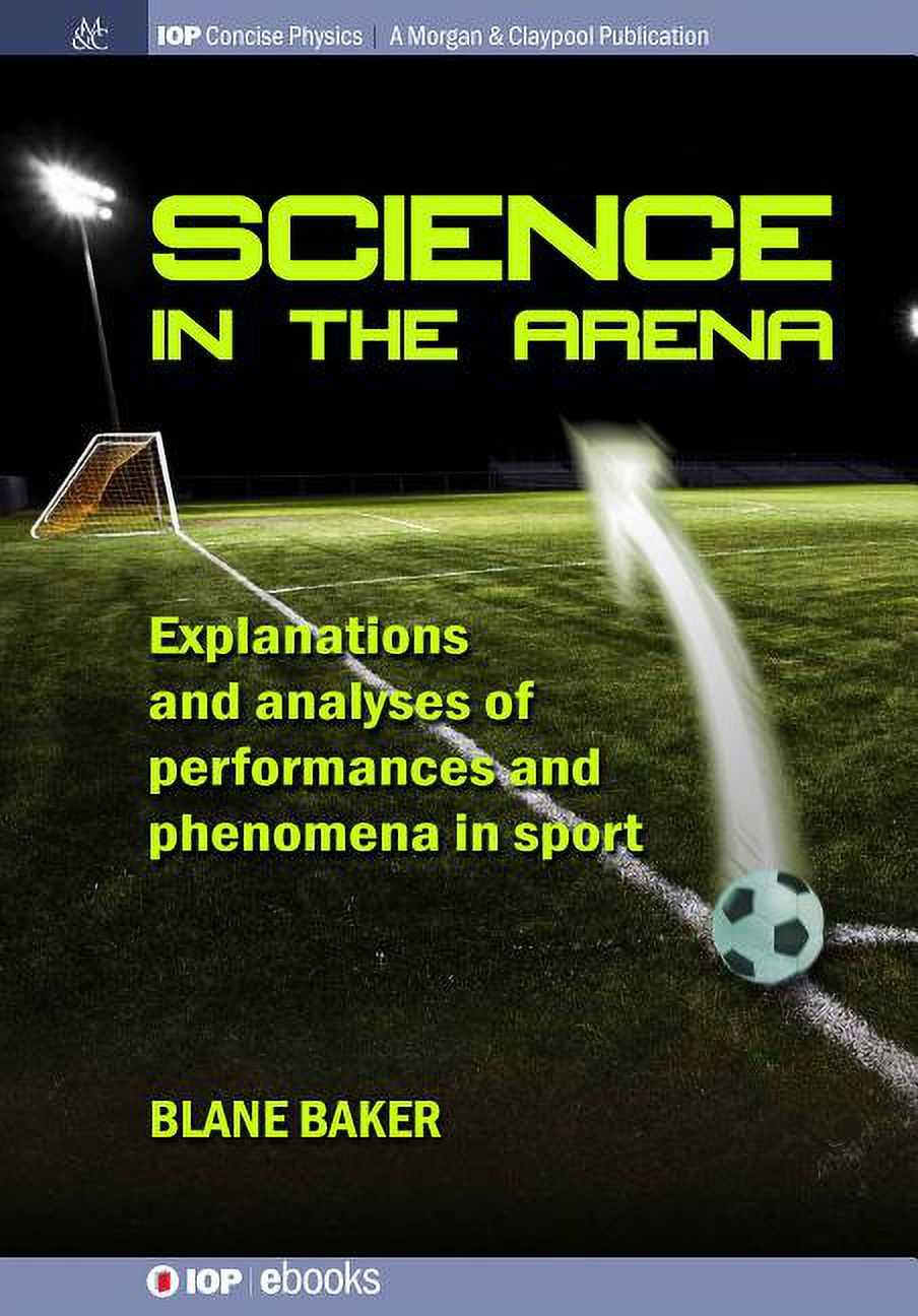 Iop Concise Physics: Science in the Arena : Explanations and Analyses ...