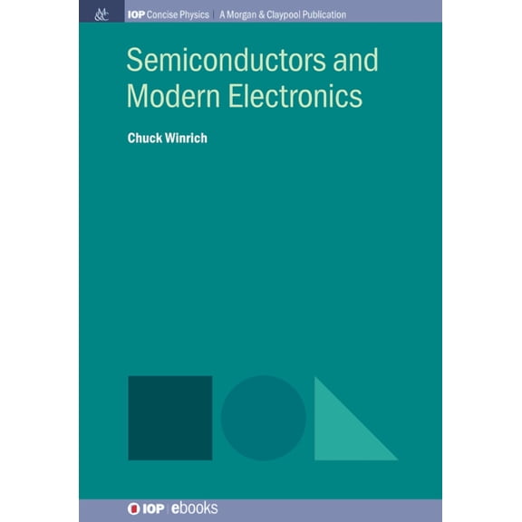 Iop Concise Physics Semiconductors and Modern Electronics, (Hardcover)