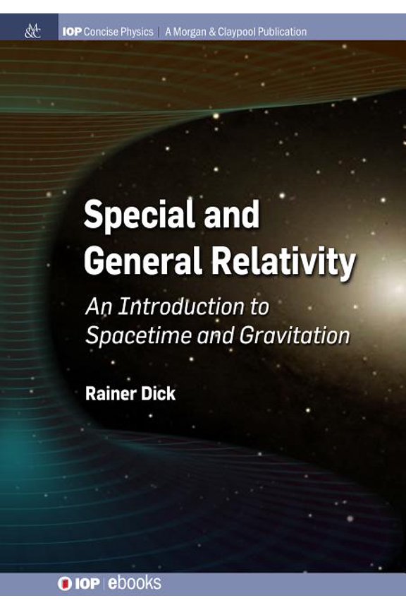 Iop Concise Physics: Special and General Relativity: An Introduction to Spacetime and Gravitation (Paperback)