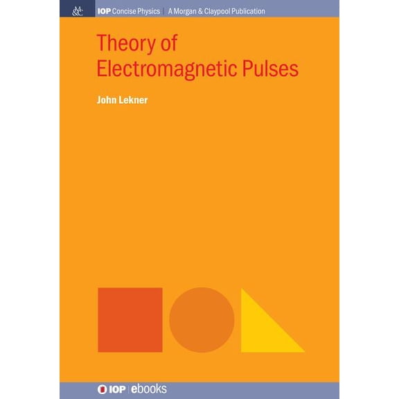 Iop Concise Physics: Theory of Electromagnetic Pulses (Hardcover)
