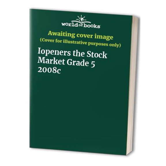 Pre-Owned IOPENERS THE STOCK MARKET GRADE 5 2008C (Paperback) 9780765286314