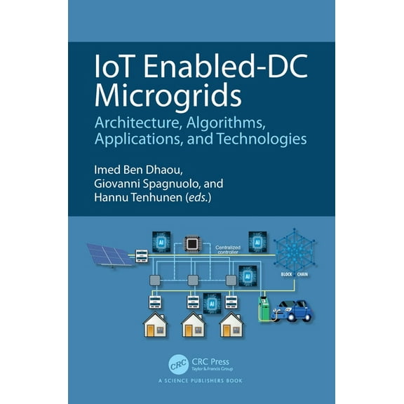 Iot Enabled-DC Microgrids: Architecture, Algorithms, Applications, and Technologies, (Hardcover)