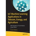 thumbnail image 1 of Iot Machine Learning Applications in Telecom, Energy, and Agriculture: With Raspberry Pi and Arduino Using Python, (Paperback), 1 of 1