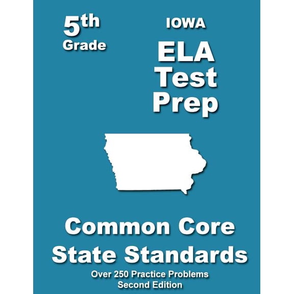 Iowa 5th Grade Ela Test Prep : Common Core Learning Standards