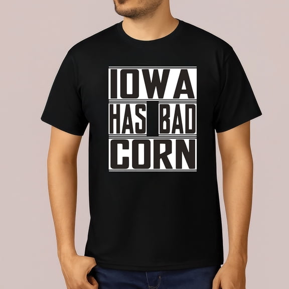 Iowa Has Bad Corn T-Shirt