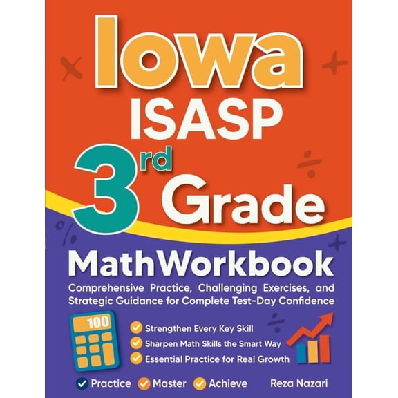Iowa ISASP 3rd Grade Math Workbook: Comprehensive Practice, Challenging Exercises, and Strategic Guidance for Complete T, (Paperback)