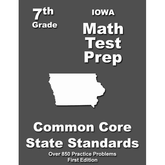 Iowa 7th Grade Math Test Prep: Common Core Learning Standards, (Paperback)