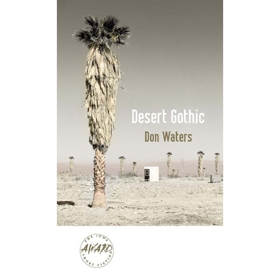 Iowa Short Fiction Award: Desert Gothic (Paperback)