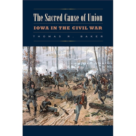 Iowa and the Midwest Experience: The Sacred Cause of Union : Iowa in the Civil War (Paperback)