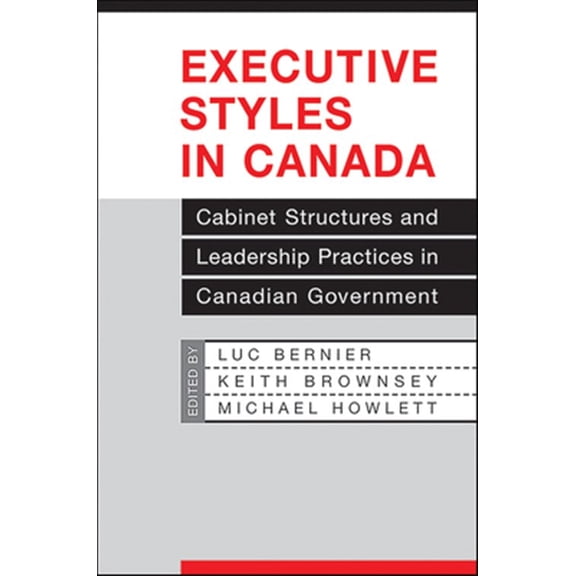 Pre-Owned Ipac Public Management and Governance: Executive Styles in Canada: Cabinet Structures and Leadership Practices in Canadian Government (Paperback)