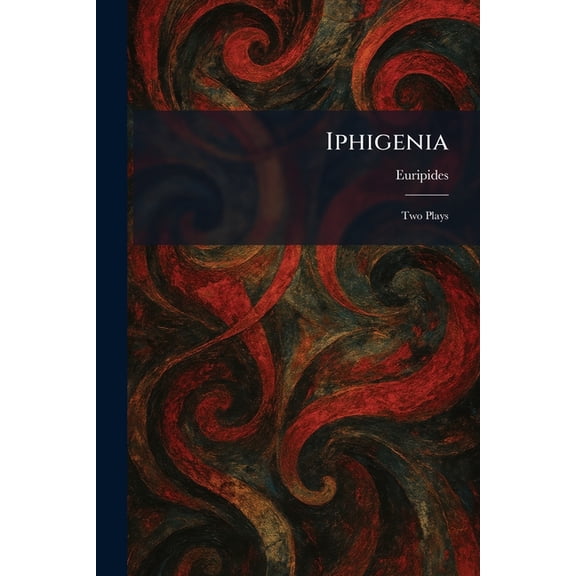 Iphigenia: Two Plays, (Paperback)