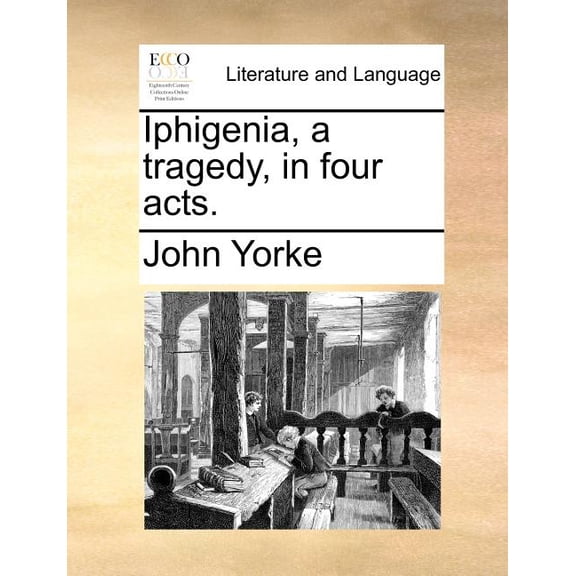 Iphigenia, a Tragedy, in Four Acts. (Paperback)