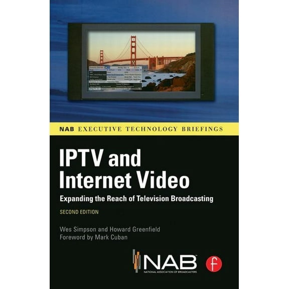 Iptv and Internet Video: Expanding the Reach of Television Broadcasting, (Paperback)