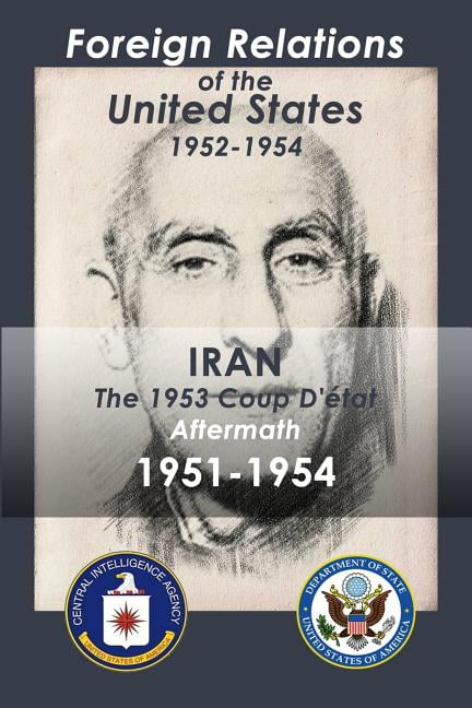 Iran (1951-1954) Iran (1951-1954): The 1953 Coup D'etat Aftermath, Book 2, (Paperback)