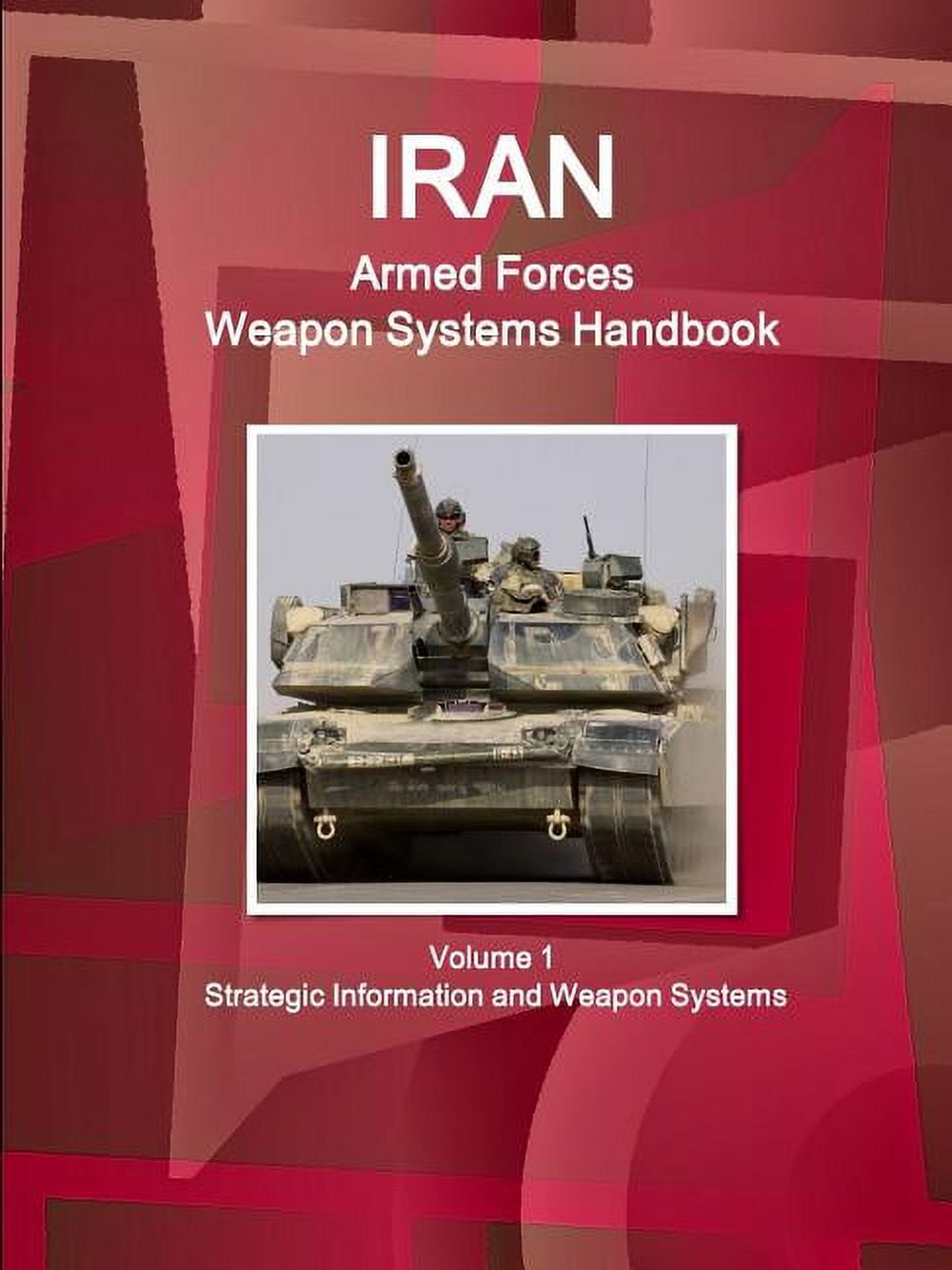 Iran Armed Forces Weapon Systems Handbook Volume 1 Strategic ...
