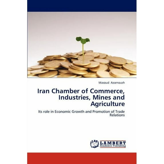 Iran Chamber of Commerce, Industries, Mines and Agriculture (Paperback)