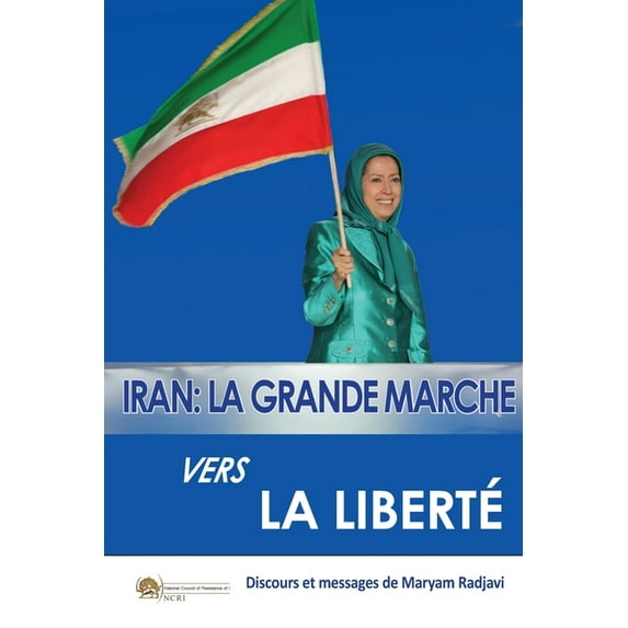 Iran: La grande marche vers la liberté La grande marche vers la liberté La grande: La grande marche vers la liberté, (Paperback)