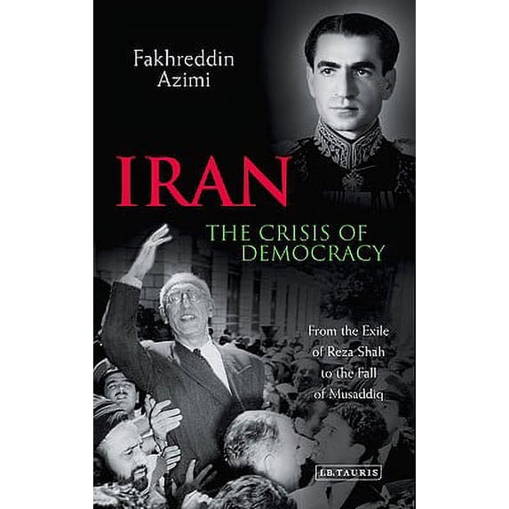 Iran : The Crisis of Democracy, 1941-53