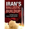 thumbnail image 1 of Iran's Ballistic Buildup: The March Toward Nuclear-Capable Missiles, (Paperback), 1 of 1