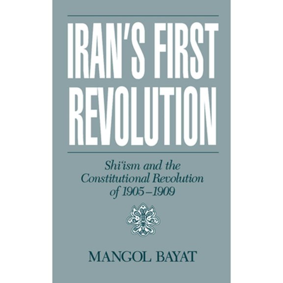 Pre-Owned Iran's First Revolution : Shi'Ism and the Constitutional Revolution of 1905-1909 (Hardcover) 9780195068221
