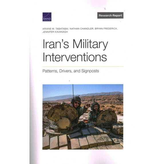 Iran's Military Interventions: Patterns, Drivers, and Signposts, (Paperback)