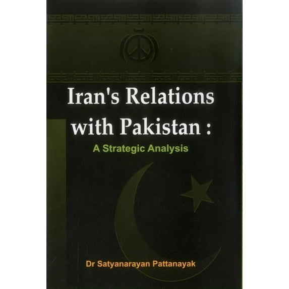 Iran's Relations with Pakistan: A Strategic Analysis, (Hardcover)