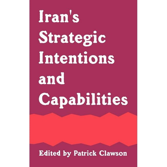 Iran's Strategic Intentions and Capabilities, (Paperback)