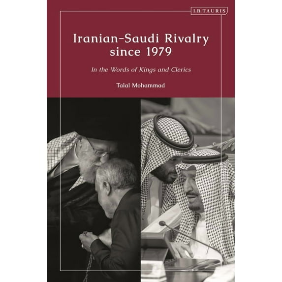 Iranian-Saudi Rivalry Since 1979: In the Words of Kings and Clerics, (Paperback)