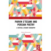 Iranian Studies Parvin E'Tesami and Persian Poetry A Critical Literary Biography, Hardcover
