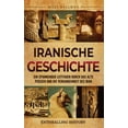 thumbnail image 1 of Iranische Geschichte: Ein spannender Leitfaden durch das alte Persien und die Vergangenheit des Iran, (Hardcover), 1 of 1