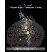 Irans Fames of Calligraphy and Calligraphic Painting, Paperback