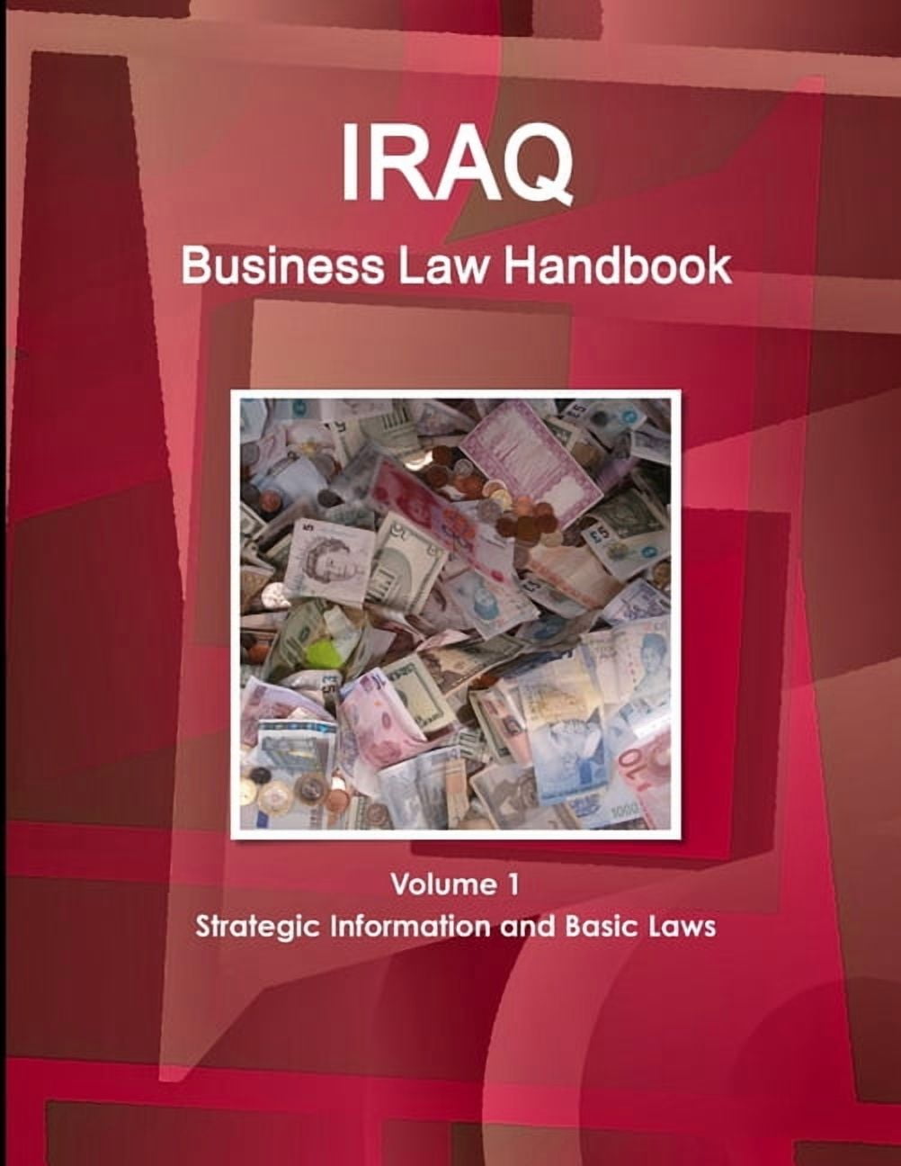 Iraq Business Law Handbook Volume 1 Strategic Information and Basic ...