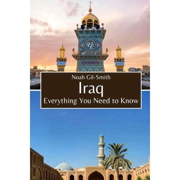 Iraq: Everything You Need to Know, (Paperback)