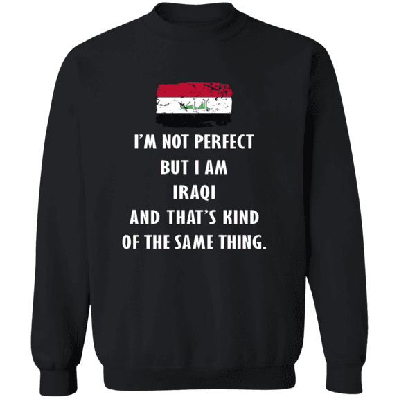 Iraq Im Not Perfect But I Am Iraqi Root Iraqi Flag Men Women Crewneck Pullover Sweatshirt