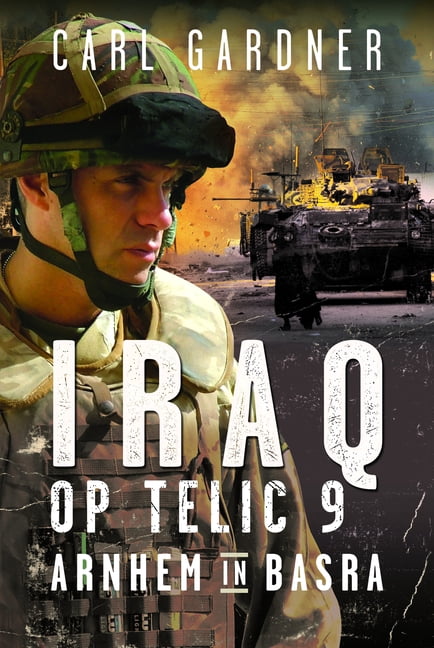Iraq Operation Telic 9: Arnhem in Basra, (Hardcover)