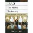 thumbnail image 1 of Pre-Owned Iraq: The Moral Reckoning: Applying Just War Theory to the 2003 War Decision (Hardcover) 0739138936 9780739138939, 1 of 1