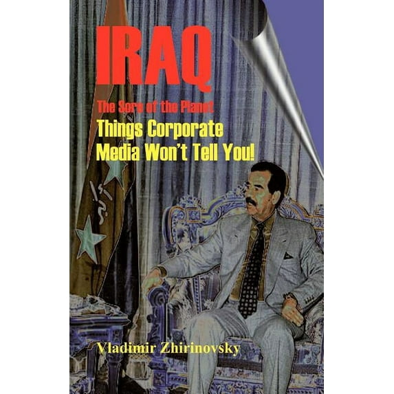 Iraq - The Sore of the Planet: Things Corporate Media Won't Tell You!, (Paperback)