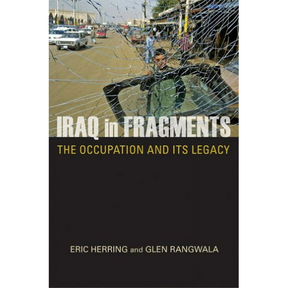 Pre-Owned Iraq in Fragments: The Occupation and Its Legacy (Hardcover) 0801444578 9780801444579