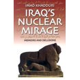 thumbnail image 1 of Pre-Owned Iraq's Nuclear Mirage: Memoirs and Delusions (Paperback) 0973379006 9780973379006, 1 of 1