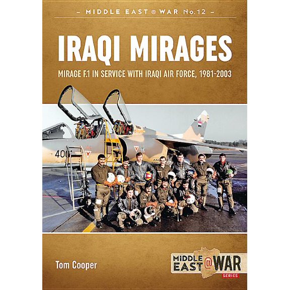Middle East@War: Iraqi Mirages: Mirage F.1 in Service with Iraqi Air Force, 1981-2003 (Paperback)
