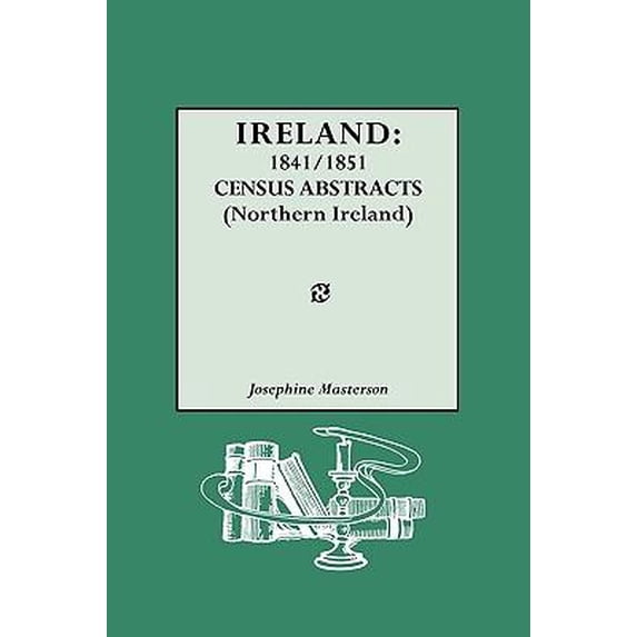 Ireland: 1841-1851. Census Abstracts (Northern Ireland) (Paperback)