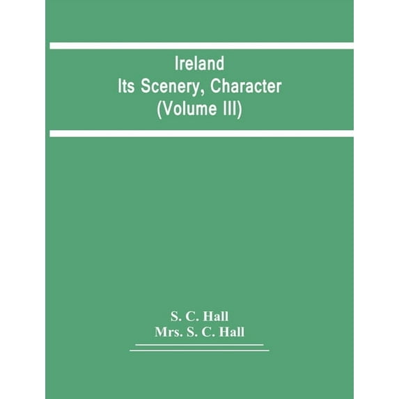 Ireland: Its Scenery, Character (Volume Iii), (Paperback)