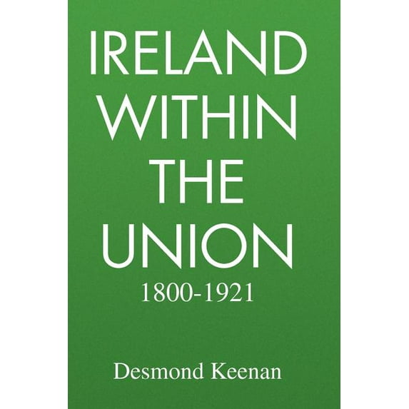 Ireland Within The Union 1800-1921